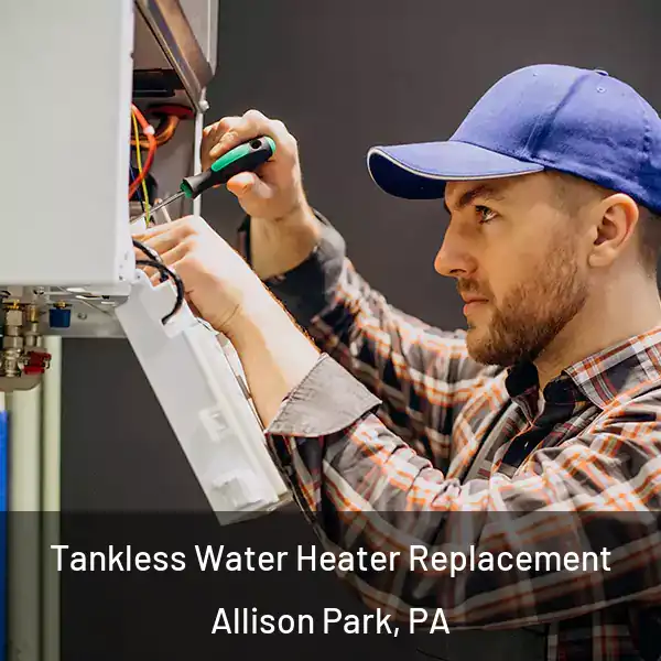  Tankless Water Heater Replacement Allison Park, PA